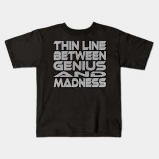 Thin Line Between Genius and Madness Idium Series Kids T-Shirt